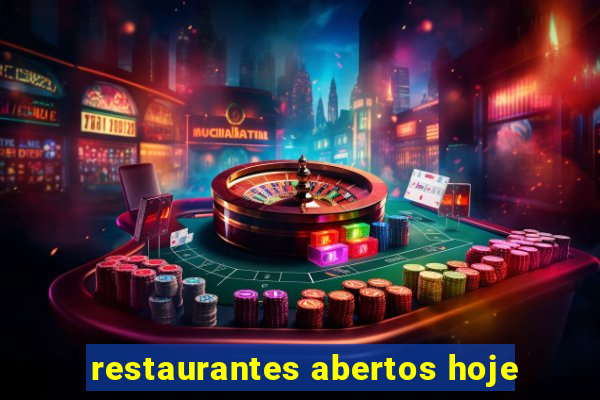 restaurantes abertos hoje